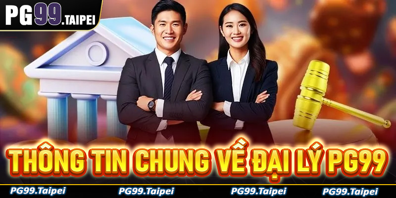 Thông tin chung về hệ thống hợp tác đại lý PG99 