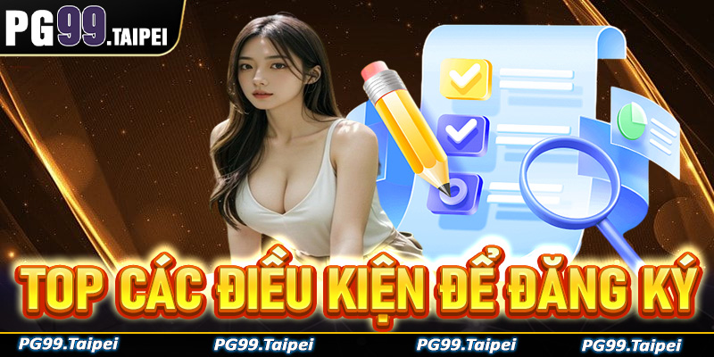 Top các điều kiện mà hội viên cần tuân thủ để đăng ký PG99 