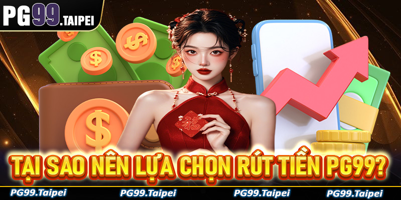 Hướng dẫn cụ thể 5 bước rút tiền PG99 đơn giản dễ dàng cho người mới 