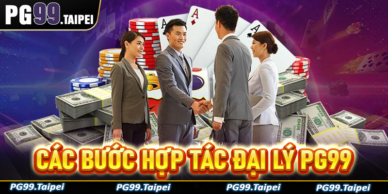 Hướng dẫn các bước đơn giản để hợp tác đại lý PG99 kiếm tiền không giới hạn 