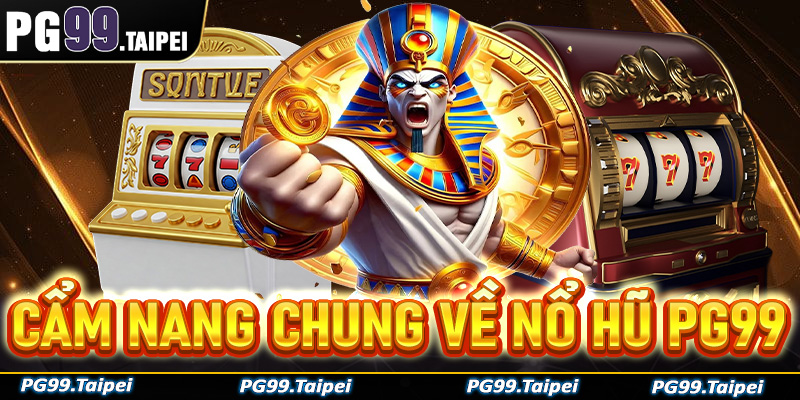 Thông tin cẩm nang chung về trò chơi nổ hũ PG99