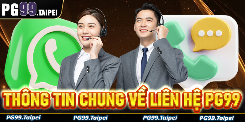 Thông tin chung về hệ thống hỗ trợ - Liên hệ PG99