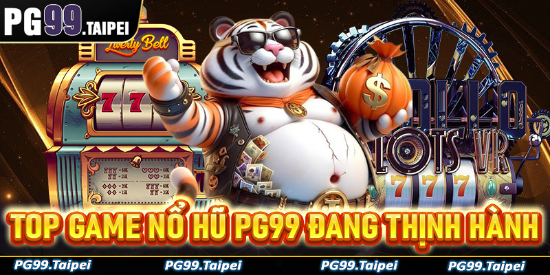 Top các trò chơi nổ hũ PG99 đang đứng top thịnh hành 2025