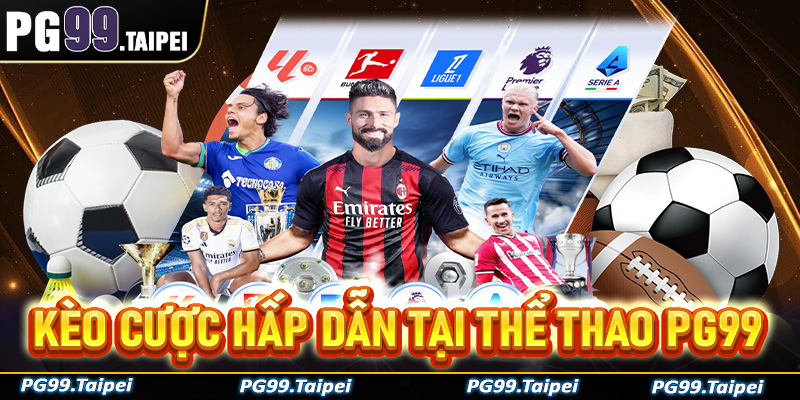 Top các kèo cá cược thể thao hấp dẫn nhất của thể thao PG99