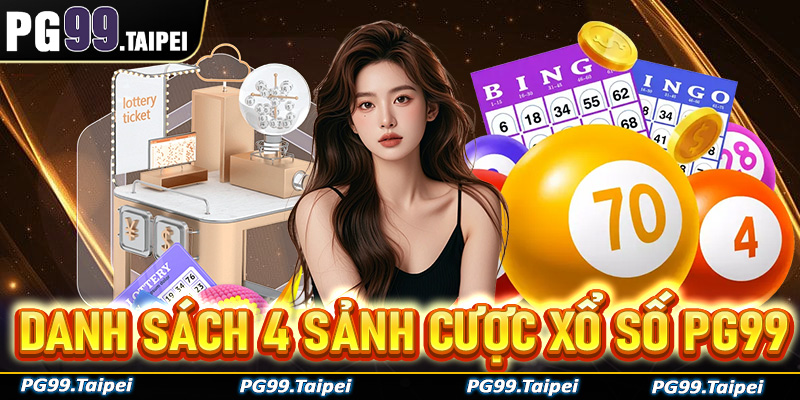 Cập nhật danh sách 4 phiên đặt cược xổ số PG99 cực hot không nên bỏ lỡ