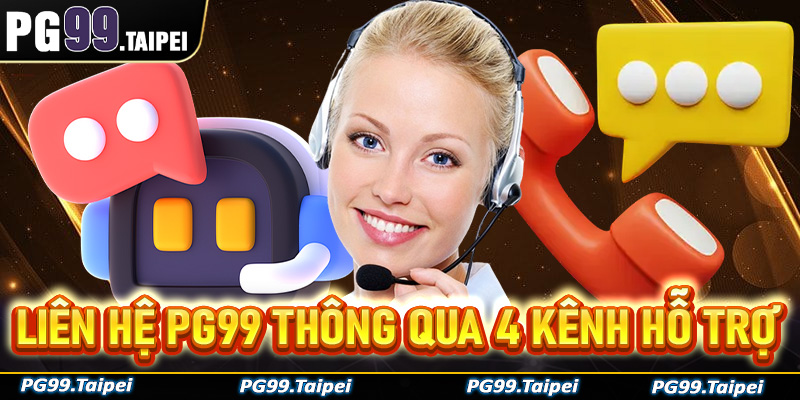 Hướng dẫn liên hệ PG99 thông qua 4 kênh hỗ trợ nhanh chóng - An toàn - Tiện lợi