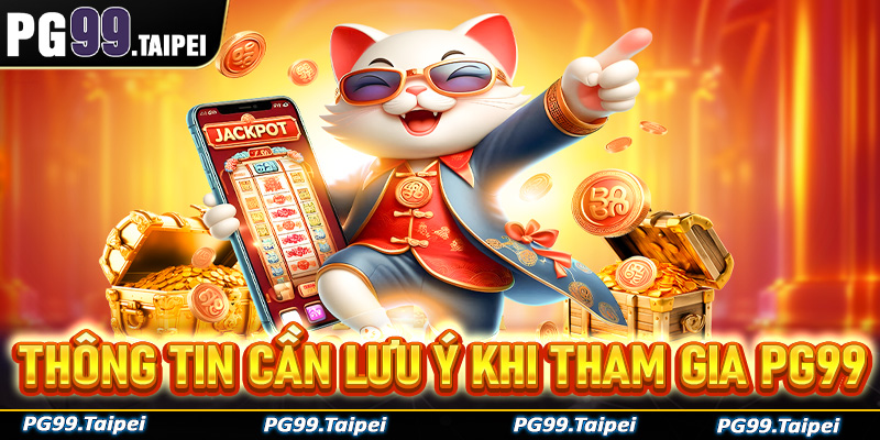 Thông tin anh chị em cần phải lưu ý khi tham gia cá cược tại nhà cái PG99